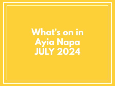 July 2024 what's on in Ayia Napa