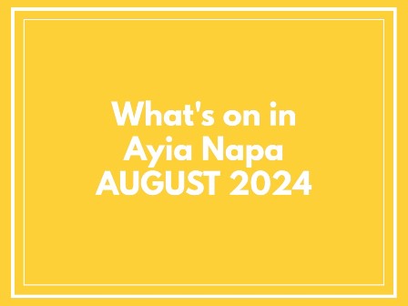 August 2024 what's on in Ayia Napa