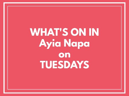 What's on in Ayia Napa on Tuesdays