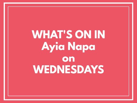 What's on in Ayia Napa on Wednesdays