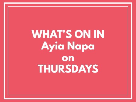 What's on in Ayia Napa on Thursdays