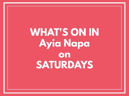 What's on in Ayia Napa on Saturdays