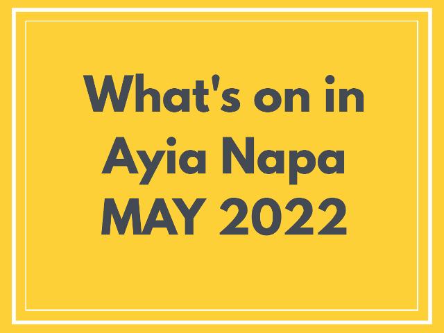 What's on in Ayia Napa May 2022