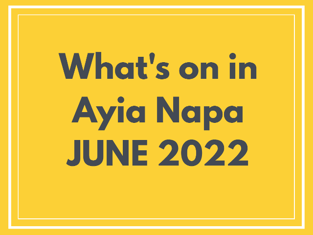 What's on in Ayia Napa June 2022
