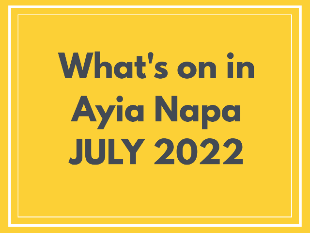 What's on in Ayia Napa July 2022