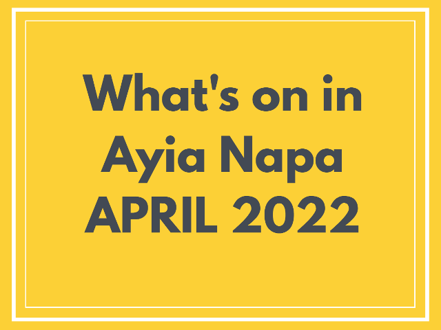 What's on in Ayia Napa April 2022